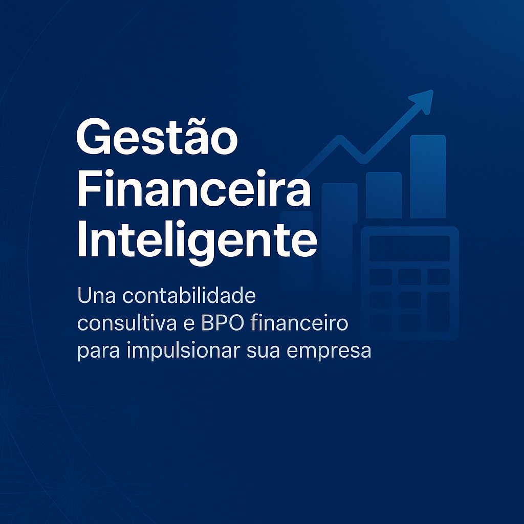 Gestão Financeira Inteligente Como unir contabilidade consultiva e BPO financeiro para impulsionar sua empresa