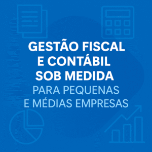 Gestão Fiscal e Contábil Sob Medida para Pequenas e Médias Empresas