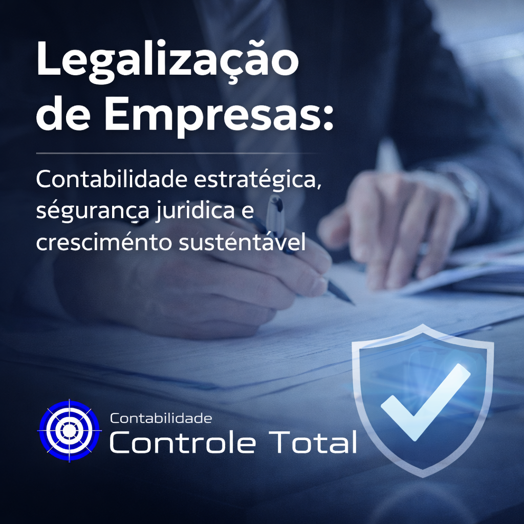 Legalização de Empresas contabilidade estratégica, segurança jurídica e crescimento sustentável - Contabilidade Controle Total
