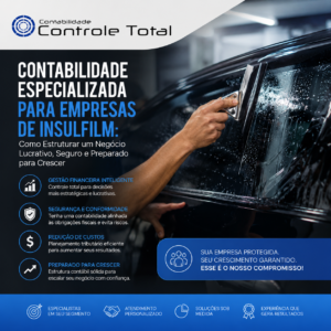 Contabilidade Especializada para Empresas de Insulfilm Como Estruturar um Negócio Lucrativo, Seguro e Preparado para Crescer