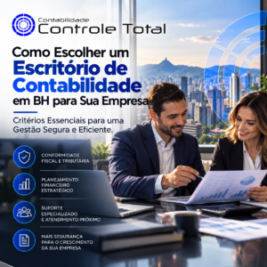 Como Escolher um Escritório de Contabilidade em BH para Sua Empresa Critérios Essenciais para uma Gestão Segura e Eficiente